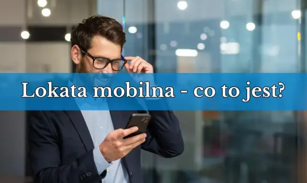 Lokata mobilna co to? Poznaj jej zalety i różnice z innymi depozytami