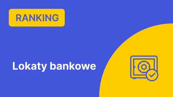 Który bank ma najwyższe oprocentowanie lokat? Sprawdź teraz najlepsze oferty